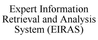 EXPERT INFORMATION RETRIEVAL AND ANALYSIS SYSTEM (EIRAS)