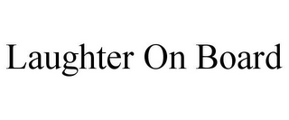LAUGHTER ON BOARD