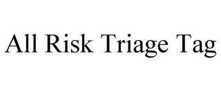 ALL RISK TRIAGE TAG