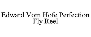 EDWARD VOM HOFE PERFECTION FLY REEL