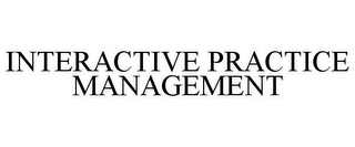 INTERACTIVE PRACTICE MANAGEMENT