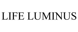 LIFE LUMINUS