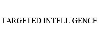 TARGETED INTELLIGENCE