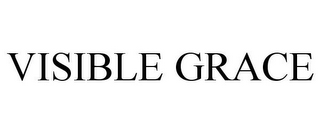 VISIBLE GRACE