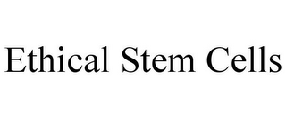 ETHICAL STEM CELLS