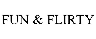 FUN & FLIRTY