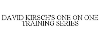 DAVID KIRSCH'S ONE ON ONE TRAINING SERIES