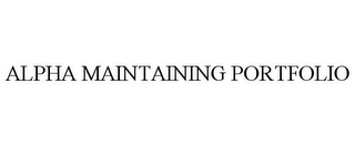 ALPHA MAINTAINING PORTFOLIO