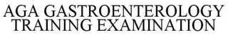 AGA GASTROENTEROLOGY TRAINING EXAMINATION