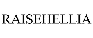 RAISEHELLIA