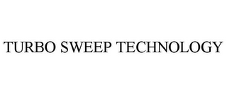 TURBO SWEEP TECHNOLOGY