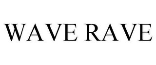 WAVE RAVE