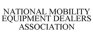 NATIONAL MOBILITY EQUIPMENT DEALERS ASSOCIATION