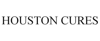 HOUSTON CURES