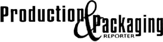 PRODUCTION & PACKAGING REPORTER