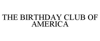 THE BIRTHDAY CLUB OF AMERICA