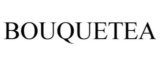 BOUQUETEA