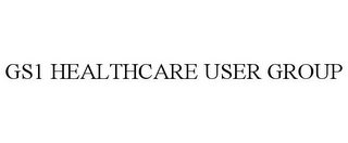 GS1 HEALTHCARE USER GROUP