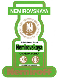 N NEMIROVSKAYA OSOBAYA VODKA DISTILLED AND BOTTLED BY NEMIROFF 40% ALC. BY VOL. 500 ML COOL BEFORE DRINKING