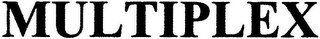 MULTIPLEX
