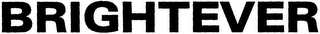 BRIGHTEVER