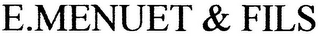 E.MENUET & FILS
