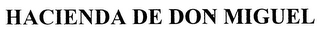 HACIENDA DE DON MIGUEL