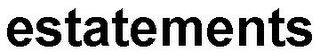 ESTATEMENTS