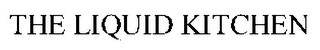 THE LIQUID KITCHEN