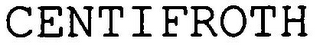 CENTIFROTH
