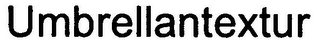 UMBRELLANTEXTUR