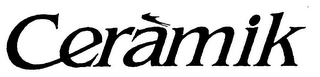 CERAMIK