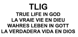 TLIG TRUE LIFE IN GOD LA VRAIE VIE EN DIEU WAHRES LEBEN IN GOTT LA VERDADERA VIDA EN DIOS