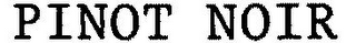 PINOT NOIR