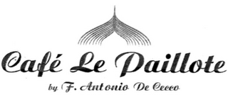 CAFÉ LE PAILLOTE BY F. ANTONIO DE CECCO