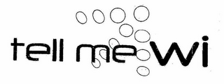 TELL ME WI