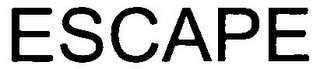 ESCAPE