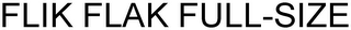 FLIK FLAK FULL-SIZE