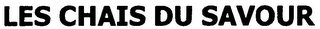 LES CHAIS DU SAVOUR
