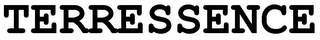 TERRESSENCE