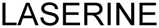 LASERINE