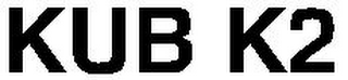 KUB K2