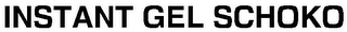 INSTANT GEL SCHOKO