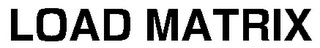 LOAD MATRIX