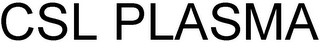 CSL PLASMA