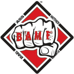 BAMF BAD ASS MOTHER FUCKER