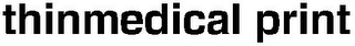 THINMEDICAL PRINT