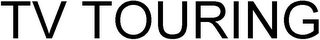 TV TOURING
