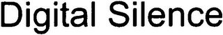 DIGITAL SILENCE