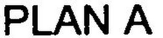 PLAN A
